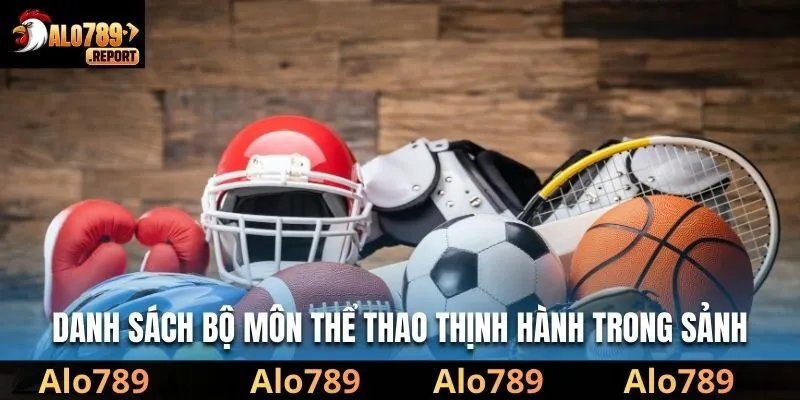 Danh sách bộ môn thể thao thịnh hành trong sảnh
